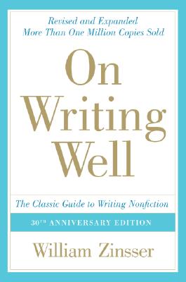 On Writing Well: The Classic Guide to Writing Nonfiction