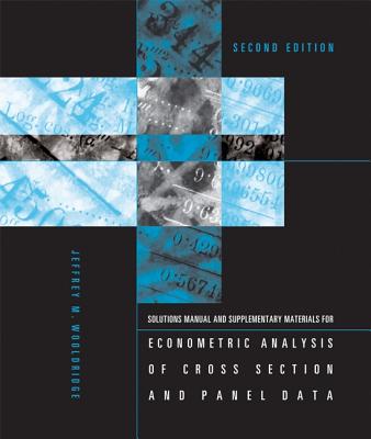 Student\'s Solutions Manual and Supplementary Materials for Econometric Analysis of Cross Section and Panel Data