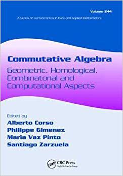 Commutative Algebra:Geometric, Homological, Combinatorial and