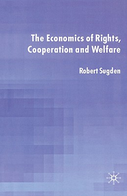 The Economics of Rights, Cooperation and Welfare