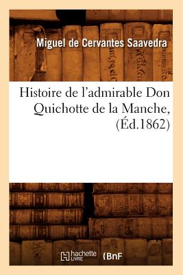 Histoire de L\'Admirable Don Quichotte de La Manche, (Ed.1862)