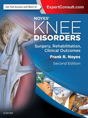 Noyes’ Knee Disorders:Surgery, Rehabilitation, Clinical Outcomes
