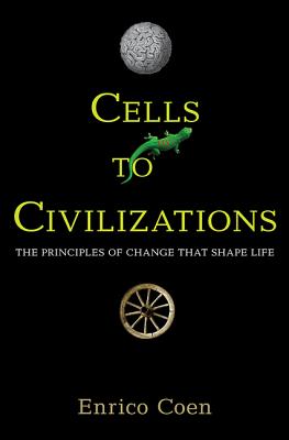Cells to Civilizations:The Principles of Change That Shape Life